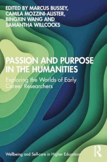 Passion and Purpose in the Humanities Exploring the Worlds of Early Career Researchers Passion and Purpose in the Humanities Exploring the Worlds of Early Career Researchers