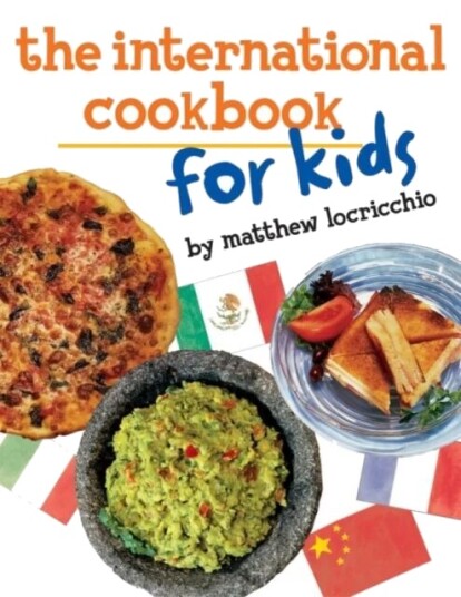 The International Cookbook For Kids Av Matthew Locricchio