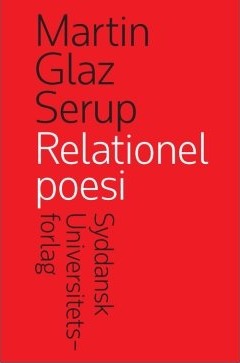 Relasjonell Poesi | Martin Glaz Serup | Språk: Dansk