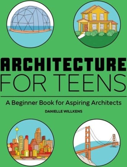 Architecture for Teens Architecture for Teens