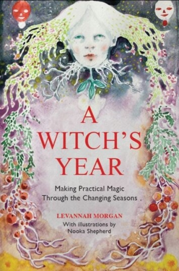 A Witch’s Year Journey Through The Changing Seasons In A Constant Process Of Unfolding And Becoming. A Witch’s Year Journey Through The Changing Seasons In A Constant Process Of Unfolding And Becoming.