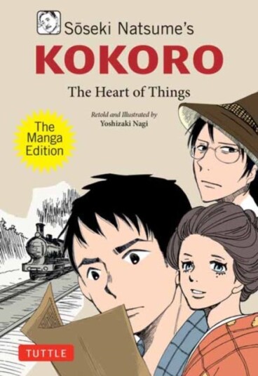 Soseki Natsume's Kokoro: The Manga Edition  The Heart of Things