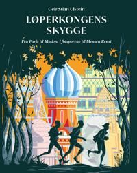 Løperkongens Skygge Av Geir Stian Ulstein Løperkongens Skygge Av Geir Stian Ulstein