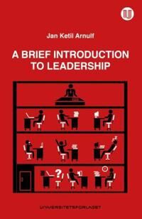 A Brief Introduction To Leadership Av Jan Ketil Arnulf