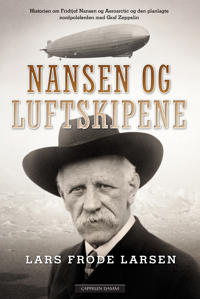 Nansen Og Luftskipene Av Lars Frode Larsen Nansen Og Luftskipene Av Lars Frode Larsen