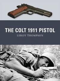 Thompson Leroy The Colt 1911 Pistol Thompson Leroy The Colt 1911 Pistol