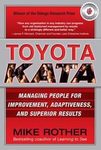 Rother Mike Toyota Kata: Managing People for Improvement Adaptiveness and Superior Results Rother Mike Toyota Kata: Managing People for Improvement Adaptiveness and Superior Results