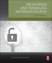 Measuring And Managing Information Risk Av Jack (Vp Head Of Cyber Risk Methodology For Bitsight Us.) Freund, Jack (Co-Founder And President Of Cxoware