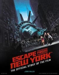 Escape From New York: The Official Story Of The Film Av John Walsh