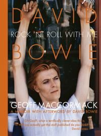 David Bowie: Rock 'N' Roll With Me Av Geoff Maccormack David Bowie: Rock 'N' Roll With Me Av Geoff Maccormack