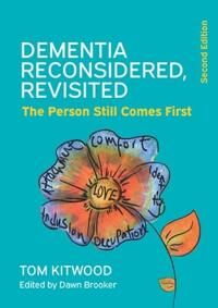 Dementia Reconsidered Revisited: The Person Still Comes First Av Tom Kitwood, Dawn Brooker Dementia Reconsidered Revisited: The Person Still Comes First Av Tom Kitwood, Dawn Brooker