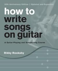 Rooksby, Rikky How to Write Songs on Guitar (1493051768)