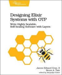 Designing Elixir Systems With Otp Av James Edward Gray Ii