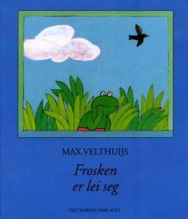 Frosken Er Lei Seg Av Max Velthuijs
