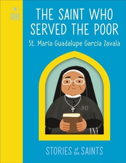 The Saint who Served the Poor St. Maria Guadalupe Garcia Zavala The Saint who Served the Poor St. Maria Guadalupe Garcia Zavala