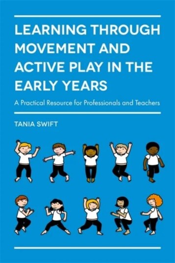 Learning Through Movement And Active Play In The Early Years Av Tania Swift