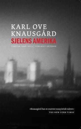 Sjelens Amerika Av Karl Ove Knausgård