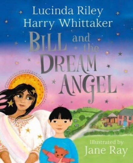 Bill And The Dream Angel Av Lucinda Riley, Harry Whittaker Bill And The Dream Angel Av Lucinda Riley, Harry Whittaker