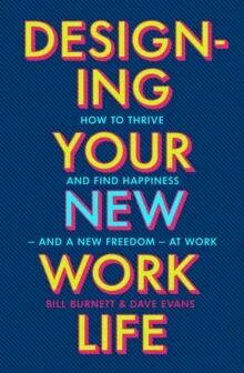 Designing Your New Work Life Av Bill Burnett Designing Your New Work Life Av Bill Burnett
