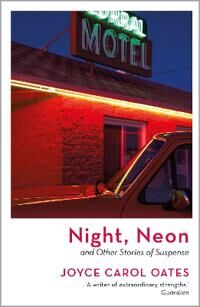 Night, Neon Av Joyce Carol Oates