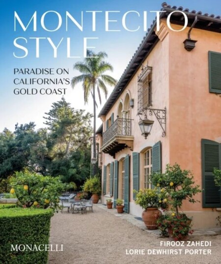 Montecito Style Av Firooz Zahedi, Lorie Dewhirst Porter