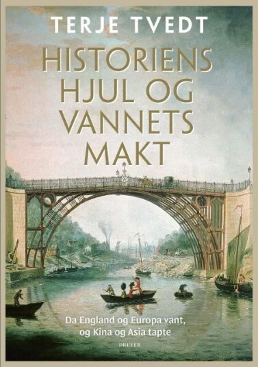 Historiens hjul og vannets makt av Terje Tvedt - Alternativ Analyse av Verdenshistorien