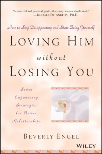 Loving Him Without Losing You Av Beverly Engel