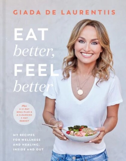 Eat Better, Feel Better Av Giada De Laurentiis
