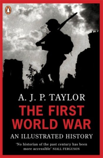 The First World War An Illustrated History The First World War An Illustrated History