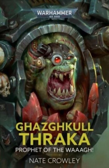 Ghazghkull Thraka: Prophet Of The Waaagh! Av Nate Crowley