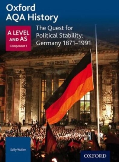 Oxford Aqa History For A Level: The Quest For Political Stability: Germany 1871-1991