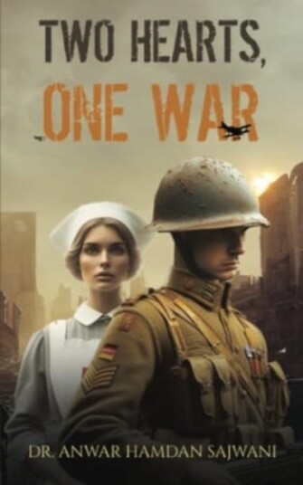 Two Hearts, One War A Tale of Entwined Hearts During WW1 Two Hearts, One War A Tale of Entwined Hearts During WW1