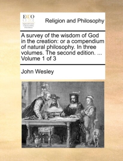 A survey of the wisdom of God in the creation A survey of the wisdom of God in the creation