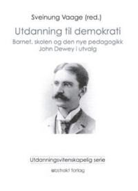 Utdanning Til Demokrati Av John Dewey Utdanning Til Demokrati Av John Dewey