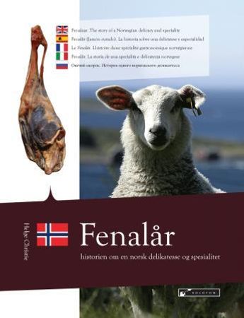 Fenalår = Fenalaar : the story of a Norwegian delicacy and speciality = Fenalår (jamón curado) : la historia sobre una delicatese y especialidad = Le Fenalår : l'histoire d'une spécialité gastronomiqu