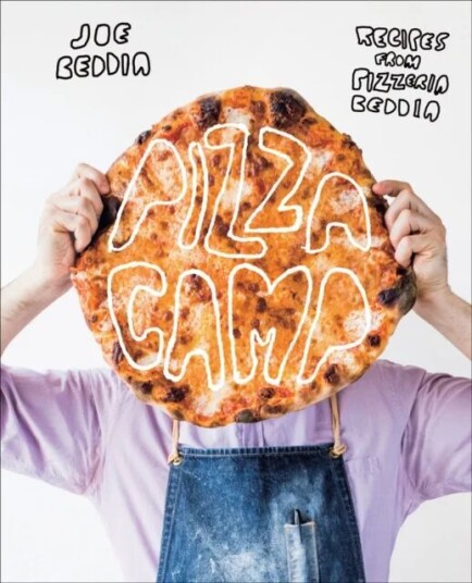 Pizza Camp: Recipes From Pizzeria Beddia Av Joe Beddia