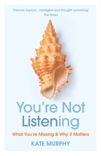 You'Re Not Listening Av Kate Murphy You'Re Not Listening Av Kate Murphy