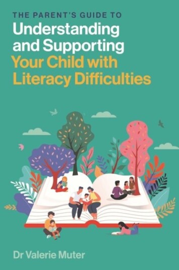 The Parent¿s Guide to Understanding and Supporting Your Child with Literacy Difficulties The Parent¿s Guide to Understanding and Supporting Your Child with Literacy Difficulties