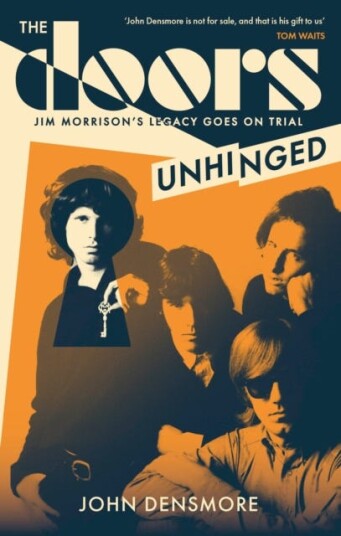 The Doors Unhinged Jim Morrison's Legacy Goes on Trial The Doors Unhinged Jim Morrison's Legacy Goes on Trial