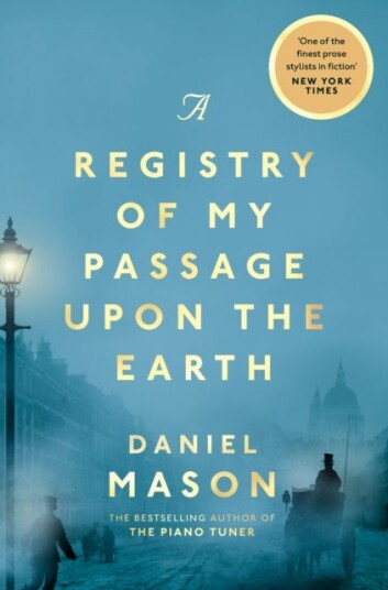 A Registry Of My Passage Upon The Earth Av Daniel Mason A Registry Of My Passage Upon The Earth Av Daniel Mason