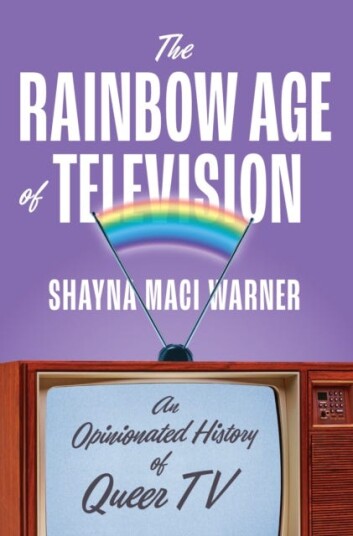 The Rainbow Age of Television An Opinionated History of Queer TV