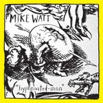 Mike Watt (Minutemen) HyphenatedMan LP/Vinyl Mike Watt (Minutemen) HyphenatedMan LP/Vinyl