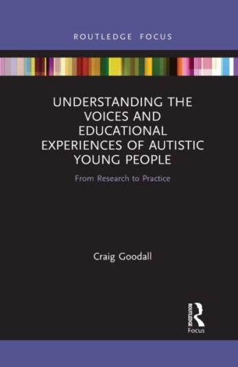 Understanding The Voices And Educational Experiences Of Autistic Young People Av Craig Goodall
