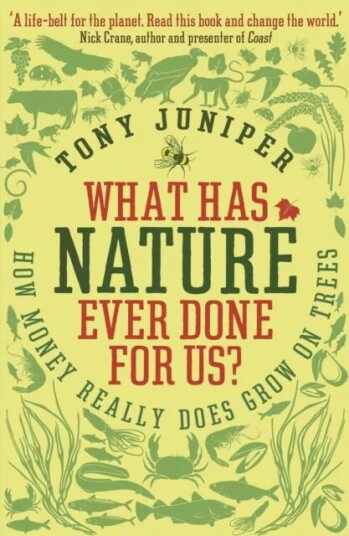 What Has Nature Ever Done For Us? Av Tony Juniper