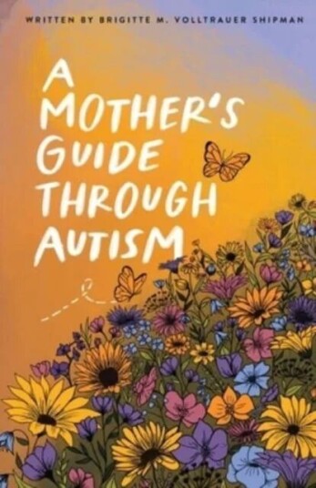 A Mother'S Guide Through Autism, Through The Eyes Of The Guided Av Brigitte M Volltrauer Shipman, Joseph D Shipman