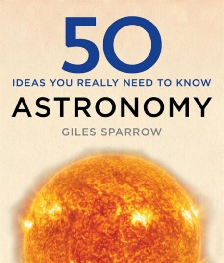 50 Astronomy Ideas You Really Need To Know Av Giles Sparrow