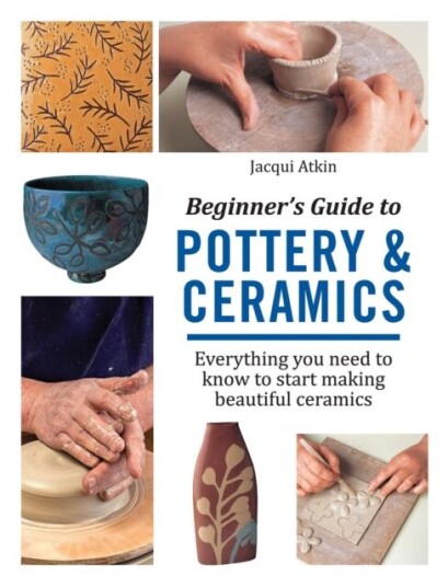 Beginner'S Guide To Pottery & Ceramics Av Jacqui Atkin