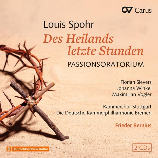 Florian Sievers Johanna Winkel Frieder Bernius Kammerchor Stuttgart Spohr: Des Heilands letzte Stunden WoO 62 CD Florian Sievers Johanna Winkel Frieder Bernius Kammerchor Stuttgart Spohr: Des Heilands letzte Stunden WoO 62 CD