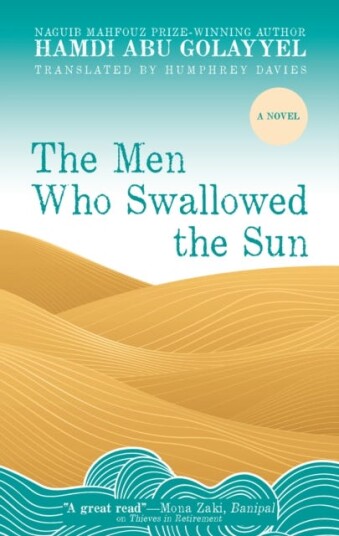 The Men Who Swallowed The Sun Av Hamdi Abu Golayyel