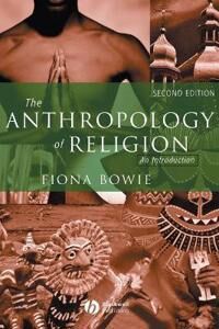 The Anthropology Of Religion Av Fiona (University Of Bristol) Bowie The Anthropology Of Religion Av Fiona (University Of Bristol) Bowie